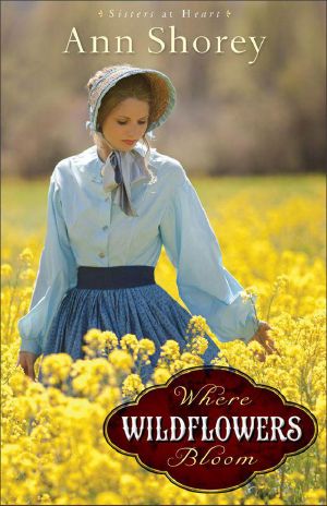 [Sisters at Heart 01] • Where Wildflowers Bloom · A Novel